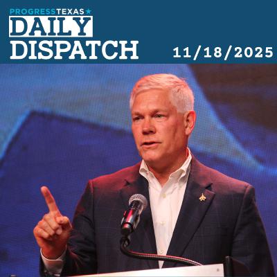 Daily Dispatch 11/18/25: Texas Republicans To Flip Epstein Votes On Trump's Cue, And More