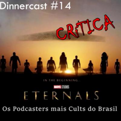 DinnerCast #14 - Eternos (2021)|Review (Com Spoiler)