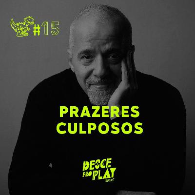 PRAZERES CULPOSOS - DESCE PRO PLAY - #15
