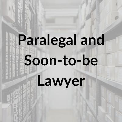 Law Lives Project, Episode 11: Paralegal and Soon-to-be Lawyer Law Lives Project, Episode 11: Paralegal and Soon-to-be Lawyer