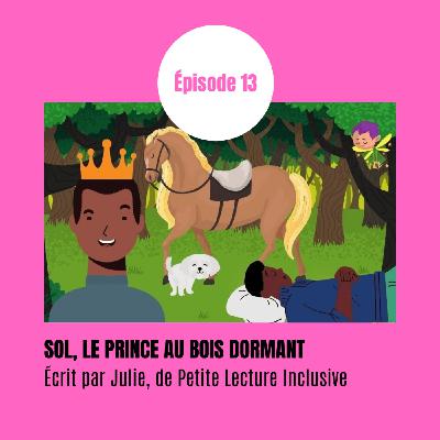 EP13 - Sol, le prince au bois dormant