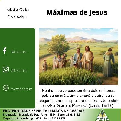 Máximas de Jesus 19 - "Nenhum servo pode servir a dois senhores... Não podeis servir a Deus e a Mamon." (Lucas, 16:13)