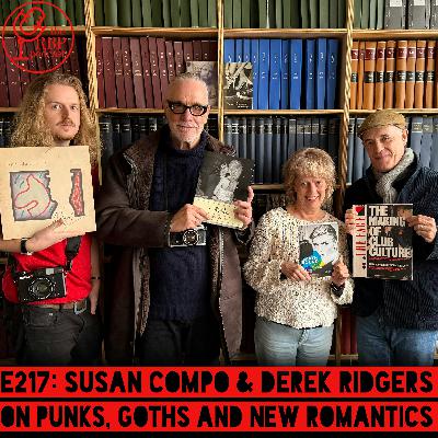 E217: Susan Compo & Derek Ridgers on punks, goths and new romantics E217: Susan Compo & Derek Ridgers on punks, goths and new romantics