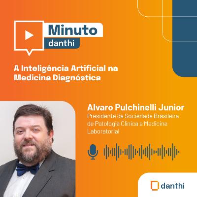 Minuto Danthi: A Inteligência Artificial na Medicina Diagnóstica