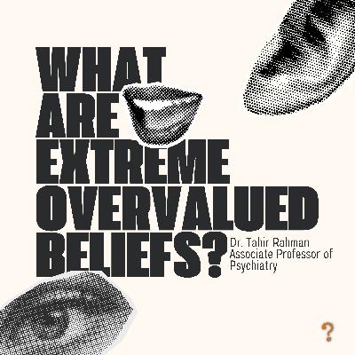 What Are Extreme Overvalued Beliefs?