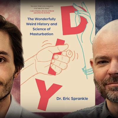 #1156 Eric Sprankle: The History and Science of Masturbation and Pornography