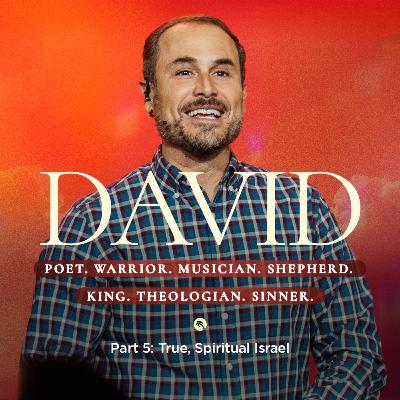 DAVID II Part 5: True, Spiritual Israel