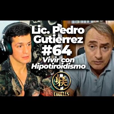 Cubells Podcast #64 - Lic. Pedro Gutierrez. Vivir con hipotiroidismo. Hashimoto. Dieta. Suplementos.
