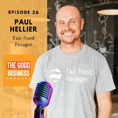 Paul Hellier from the Fair Food Forager, Building the worlds first, global, ethical food directory and app Paul Hellier from the Fair Food Forager, Building the worlds first, global, ethical food directory and app