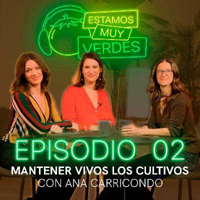'Mantener vivos los cultivos' EP 02
