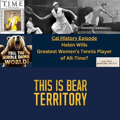 Ep. 76 - Cal History: Helen Wills (Legendary Women's Tennis Player) Ep. 76 - Cal History: Helen Wills (Legendary Women's Tennis Player)