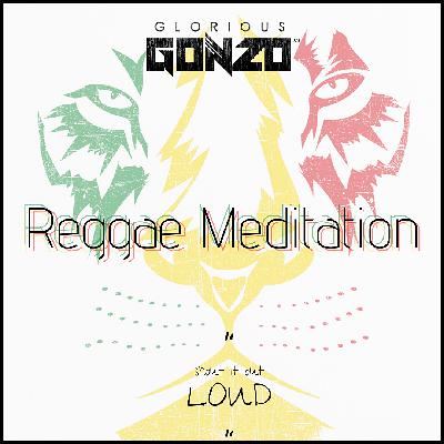 DJ Glorious Gonzo (Diego Martians) - Reggae Meditation Mix 2 (shout it out L O U D)