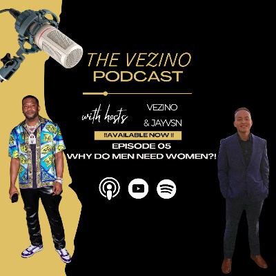 Why do Men NEED Women?!