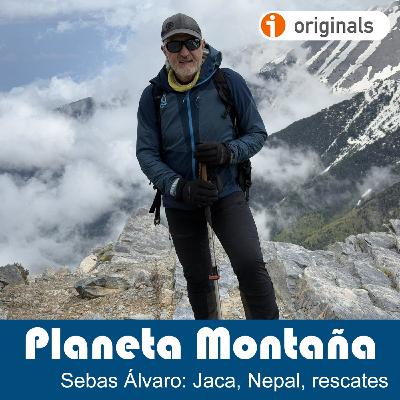 T 6 Ep2 | Sebas Álvaro: Jaca, Nepal y rescates