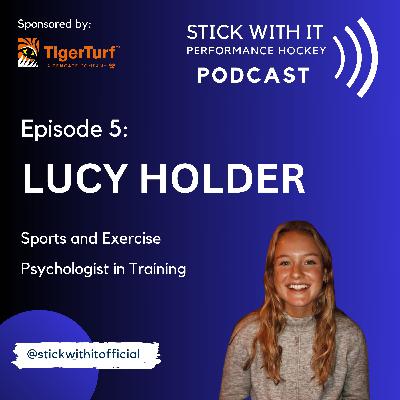 Stick With It Performance Hockey Podcast - Episode #5 LUCY HOLDER