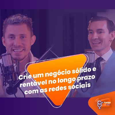 Como usar o as redes sociais para alcançar mais pessoas // FONTESCAST #30