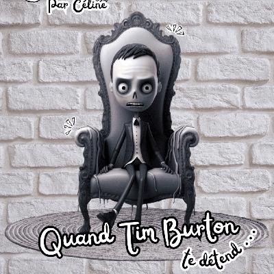 Ép 16 - Quand Tim Burton te détend !