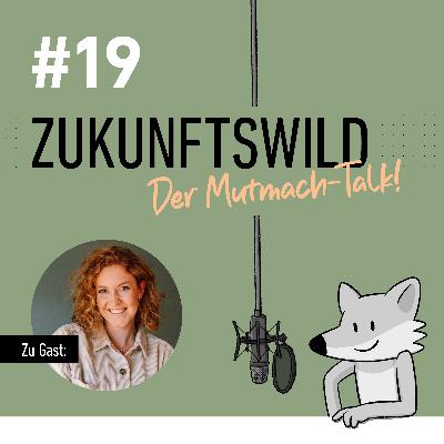 #19 ZUKUNFTSWILD mit Kaja Beutin