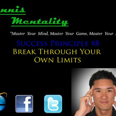Success Prinicple #8 - Break Through Your Own Limits