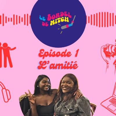 Épisode 1 : L'amitié Épisode 1 : L'amitié