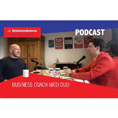 Nico Oud, business coach in De Relatiemarketing podcast over marketing, groei en ondernemen.