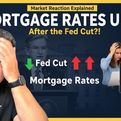 S2025 Ep129: Why Did Mortgage Rates Go UP After Fed Cut? S2025 Ep129: Why Did Mortgage Rates Go UP After Fed Cut?