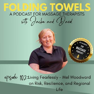 Episode 102: Living Fearlessly - Mel Woodward on Risk, Resilience, and Regional Life