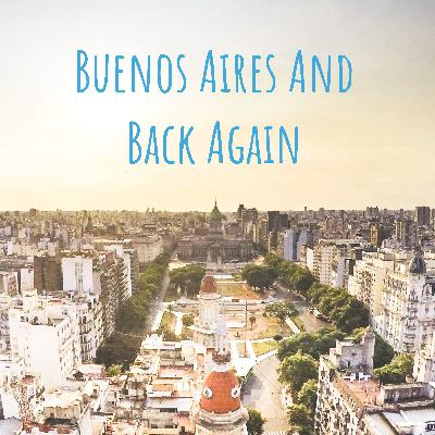 Episode 9 - And back again: Buenos Aires to The Shire