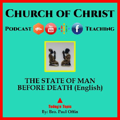 THE STATE OF MAN BEFORE DEATH - (English) Bro. Paul Offin. Church of Christ.