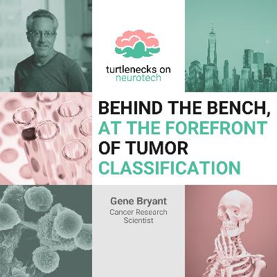 BONUS EPISODE: Behind the Bench, at the Forefront of Tumor Classification with Dr. Gene Bryant