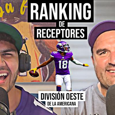 Episodio 3 - Ranking de Receptores, División Oeste de la Americana y más Episodio 3 - Ranking de Receptores, División Oeste de la Americana y más