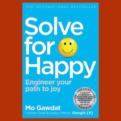 Ep6: Solve For Happy by Mo Gawdat