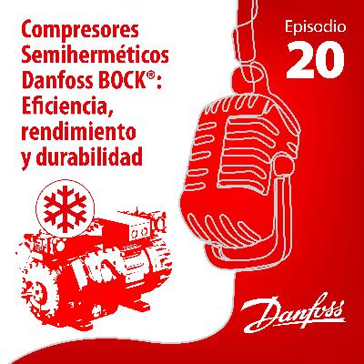 Episodio 20: Compresores Danfoss BOCK: Eficiencia, rendimiento y durabilidad