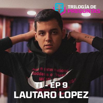 Lautaro Lopez - Trilogia de Preguntas T1 E9