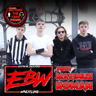 Beyond The Yard Episode 13: EBW’s LAST STAND w/ Maximus Roman Beyond The Yard Episode 13: EBW’s LAST STAND w/ Maximus Roman