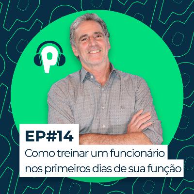 Como treinar um funcionário nos primeiros dias da sua função? | EP #015 Como treinar um funcionário nos primeiros dias da sua função? | EP #015