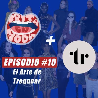 Episodio #10: El Arte de Troquear
