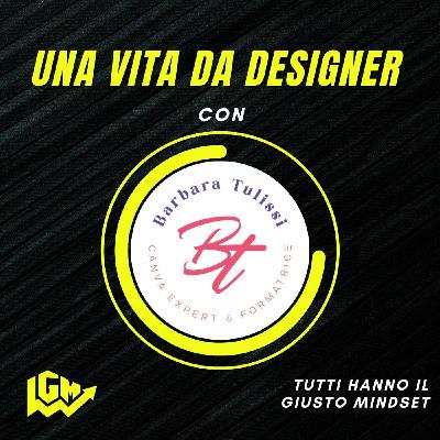 Tutti hanno il Giusto Mindset: "Una vita da designer con Barbara Tulissi " Tutti hanno il Giusto Mindset: "Una vita da designer con Barbara Tulissi "