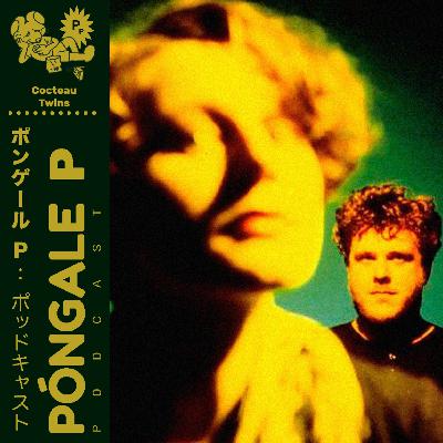 Ep. 54 Cocteau Twins: Una selección de ensueño (Ethereal y Dreampop)