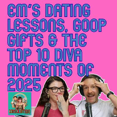 Em’s Dating Lessons, Goop Gifts & the Top 10 Diva Moments of 2025 Em’s Dating Lessons, Goop Gifts & the Top 10 Diva Moments of 2025