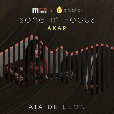 Song #23: Akap by Aia De Leon (The Story Behind)