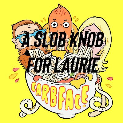 A Slob Knob for Laurie