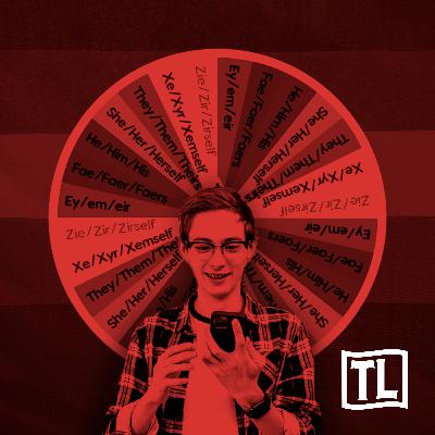 027 - Get Your Pronouns Out of Your Bio