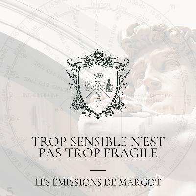 #26 - Trop sensible n'est pas trop fragile