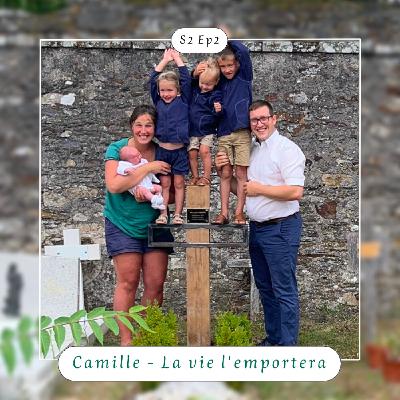S2 Ep2 : Camille - La vie l'emportera