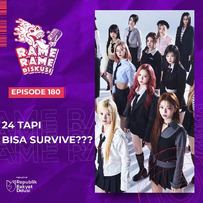 Episode 180: 24 Tapi Bisa Survive???