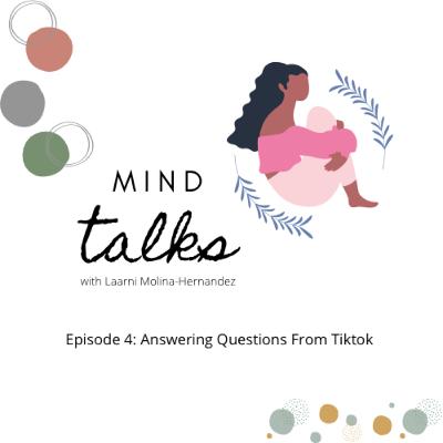 Mind Talks Ep. 4: Answering Questions From Tiktok