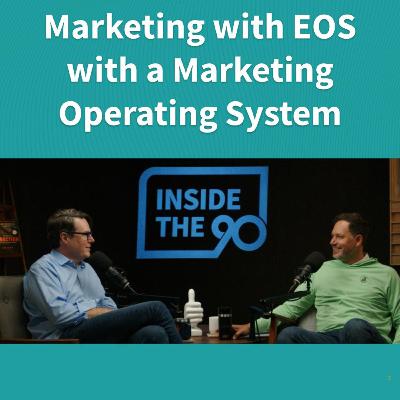 EP.25 - Marketing with EOS with a Marketing Operating System EP.25 - Marketing with EOS with a Marketing Operating System