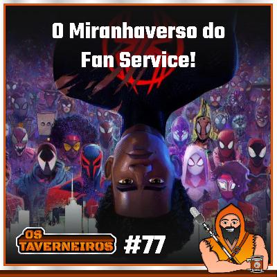 #77 - Spider-Verse: O Miranhaverso do Fan Service!