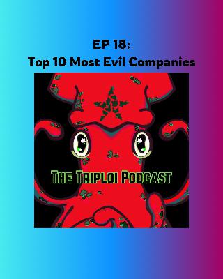 EP 18: Top 10 Most Evil Companies